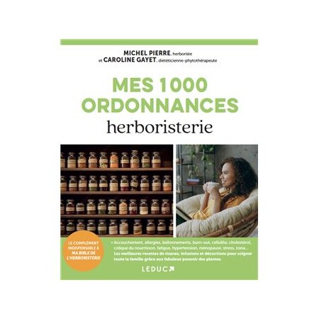 Couverture du livre "Mes 1000 ordonnances herboristerie" de Michel Pierre et Caroline Gayet.