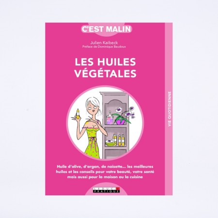 Couverture du livre " c'est malin - les huiles végétales" de Julien Kaibeck